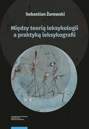 Między teorią leksykologii a praktyką leksykografii. Szkice leksykologiczne &ndash; ebook