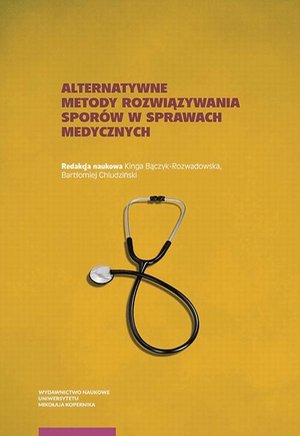 Alternatywne metody rozwiązywania spor&oacute;w w sprawach medycznych &ndash; ebook