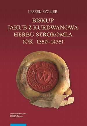 Biskup Jakub z Kurdwanowa herbu Syrokomla (ok. 1350-1425) – ebook