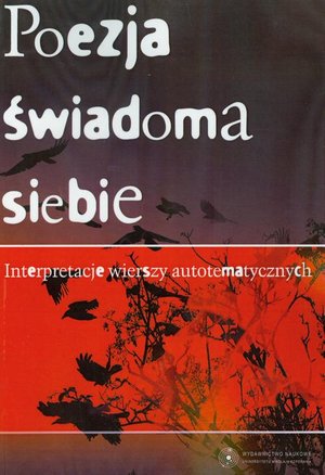 Poezja świadoma siebie. Interpretacje wierszy autotematycznych – ebook