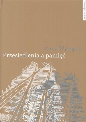 Przesiedlenia a pamięć Studium (nie) pamięci społecznej na przykładzie ukraińskiej Galicji i polskich "Ziem odzyskanych" – ebook