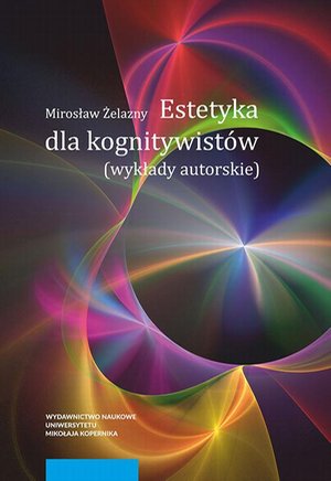 Estetyka dla kognitywist&oacute;w. Wykłady autorskie &ndash; ebook