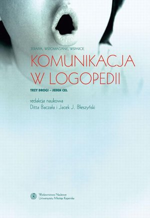 Komunikacja w logopedii. Terapia, wspomaganie, wsparcie – ebook
