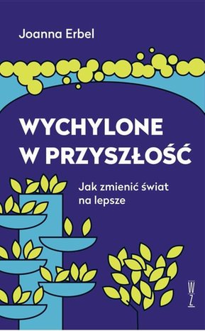 Wychylone w przyszłość Jak zmienić świat na lepsze – ebook
