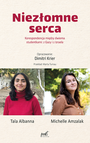 Niezłomne serca Korespondencja między dwiema studentkami z Gazy i z Izraela &ndash; ebook