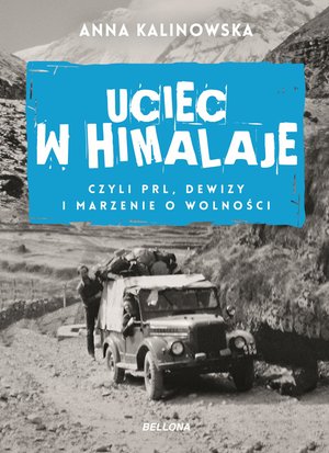 Uciec w Himalaje, czyli PRL, dewizy i marzenia o wolności – ebook