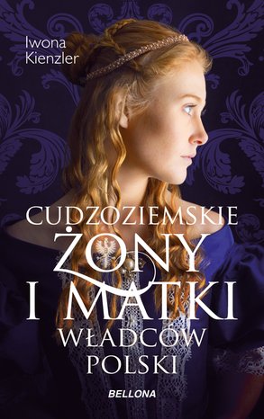 Cudzoziemskie żony i matki władców Polski – ebook