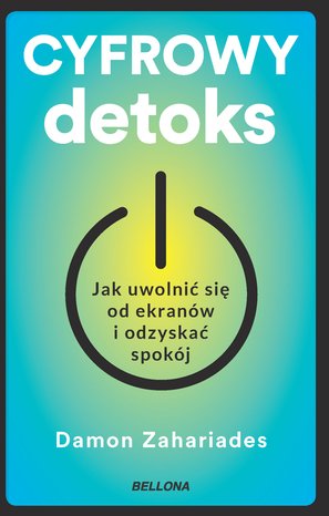 Praktyczna edukacja, samodoskonalenie, motywacja: Cyfrowy detoks &ndash; ebook
