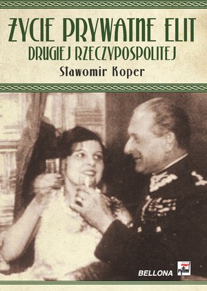 Życie prywatne elit Drugiej Rzeczypospolitej – ebook