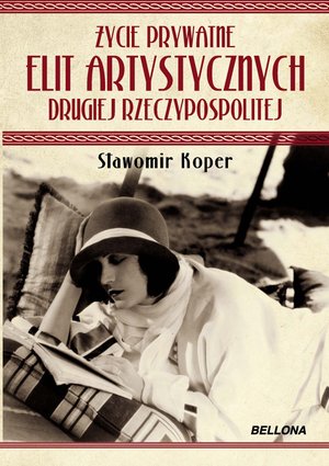 Życie prywatne elit artystycznych Drugiej Rzeczypospolitej – ebook