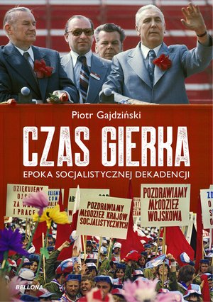 Czas Gierka. Epoka socjalistycznej dekadencji – ebook