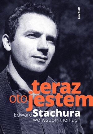 Teraz oto jestem. Edward Stachura we wspomnieniach – ebook