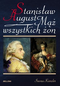 Stanisław August. Mąż wszystkich żon – ebook
