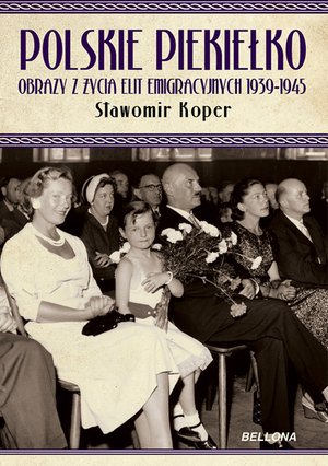 Polskie piekiełko obrazy z życia elit emigracyjnych 1939-1945 – ebook