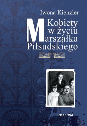 Kobiety w Życiu Marszałka Piłsudskiego – ebook