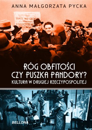Róg obfitości czy puszka Pandory? Kultura w Drugiej Rzeczypospolitej – ebook