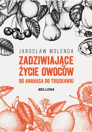 Zadziwiające życie owoców . Od ananasa do truskawki – ebook