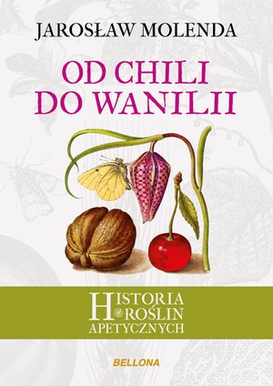 Od chili do wanilii. Historia roślin apetycznych – ebook
