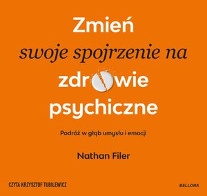 Zmień swoje spojrzenie na zdrowie psychiczne – audiobook