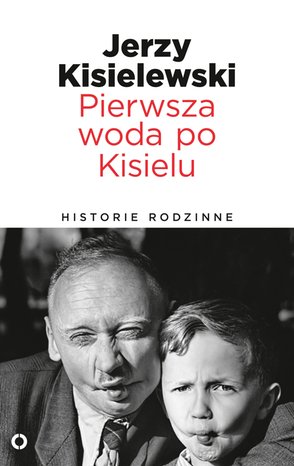 Pierwsza woda po Kisielu. Historie rodzinne – ebook