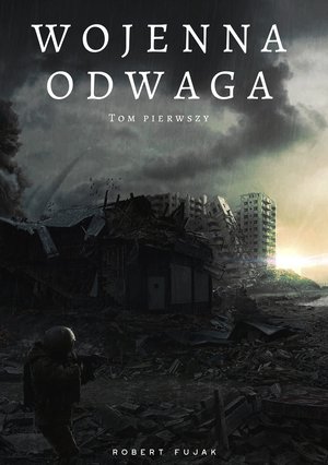 Wojenna odwaga. Tom pierwszy – ebook