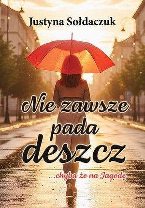 Nie zawsze pada deszcz... chyba że na Jagodę &ndash; ebook