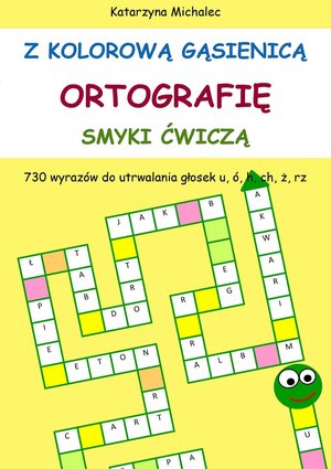 Z kolorową gąsienicą ortografię smyki ćwiczą – ebook
