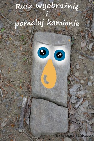 Rusz wyobraźnię i pomaluj kamienie – ebook