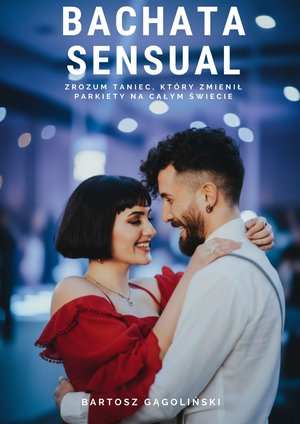 Muzyka, śpiew, taniec: Bachata Sensual &ndash; ebook
