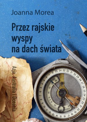 Przez rajskie wyspy na dach świata – ebook