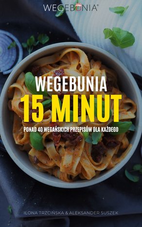 WegeBunia 15 minut ponad 40 wegańskich przepisów dla każdego – ebook