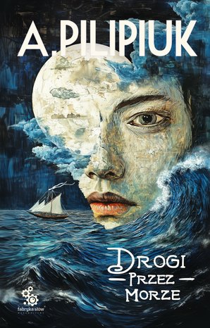 Światy Pilipiuka 15: Drogi przez morze – ebook