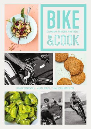 Bike&Cook. Kulinarny poradnik rowerzysty – ebook