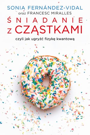 Śniadanie z cząstkami, czyli jak ugryźć fizykę kwantową – ebook