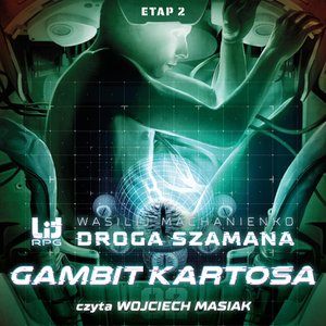 Droga Szamana. Etap 2: Gambit Kartosa &ndash; audiobook