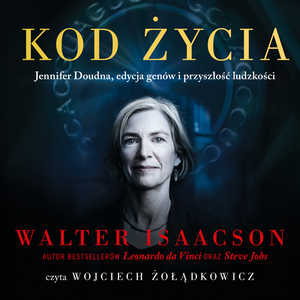Kod życia. Jennifer Doudna, edycja genów i przyszłość ludzkości – audiobook