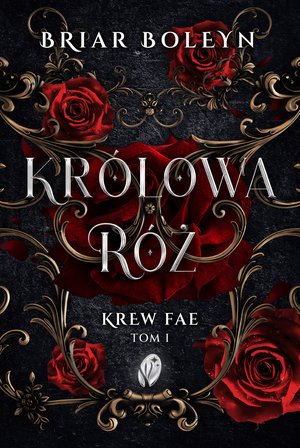 Krew Fae 1: Kr&oacute;lowa R&oacute;ż. Krew Fae, Tom 1 &ndash; ebook