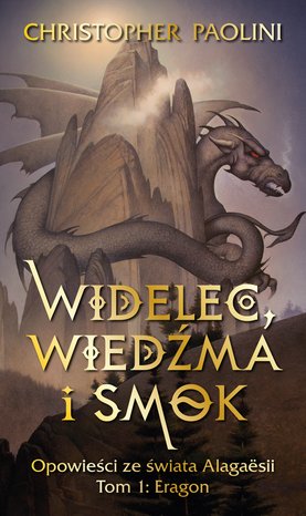 Widelec, Wiedźma i smok. Opowieści ze świata Alagaesii Tom 1: Eragon – ebook