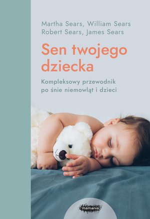 Mamania wspiera rodziców: Sen twojego dziecka - od niemowlęcia do przedszkolaka – ebook