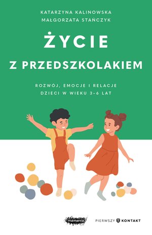 Życie z przedszkolakiem. Rozwój, emocje i relacje dzieci w wieku 3-6 lat – ebook