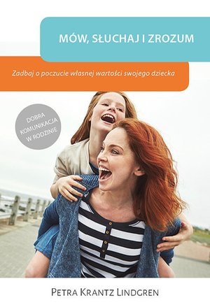 Mów słuchaj i zrozum Zadbaj o poczucie własnej wartości swojego dziecka – ebook