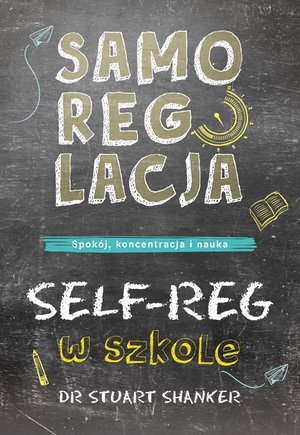 Samoregulacja w szkole. SELF-REG. Spokój, koncentracja, nauka – ebook