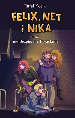 Felix, Net i Nika oraz (nie)Bezpieczne Dorastanie – ebook