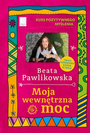 Kurs pozytywnego myślenia. Moja wewnętrzna moc – ebook