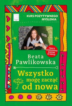 Kurs pozytywnego myślenia. Wszystko mogę zacząć od nowa – ebook