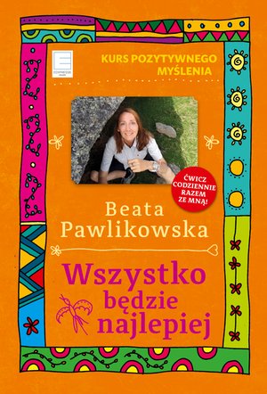 Kurs pozytywnego myślenia. Wszystko będzie najlepiej – ebook