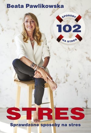 Stres. 102 sprawdzone sposoby na stres – ebook