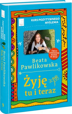 Żyję tu i teraz. Kurs pozytywnego myślenia 9 – ebook