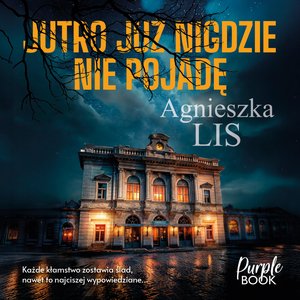 Jutro już nigdzie nie pojadę – audiobook