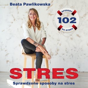 Stres. 102 sprawdzone sposoby na stres – audiobook